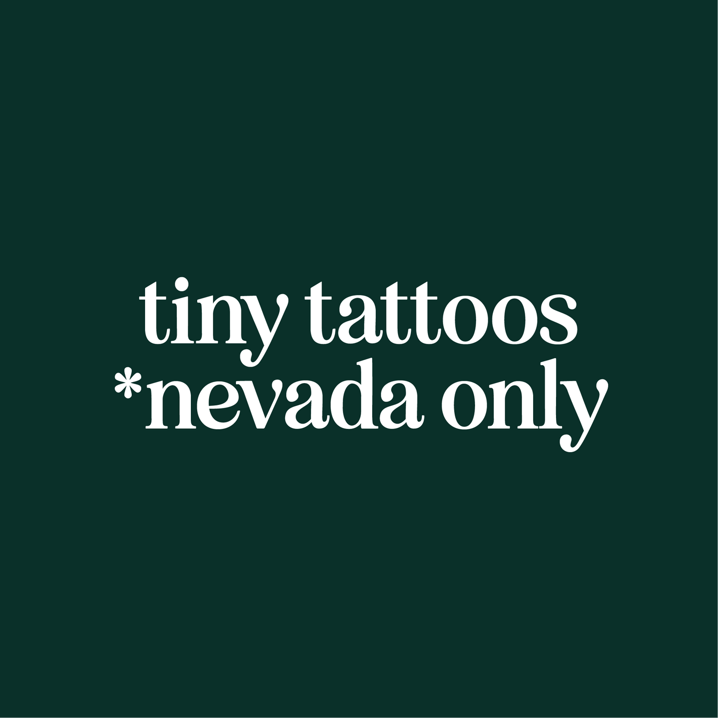 Tiny Tattoos *NEVADA ONLY*
