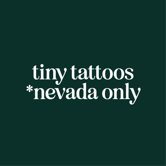 Tiny Tattoos *NEVADA ONLY*